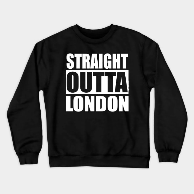 STRAIGHT OUTTA LONDON UK Crewneck Sweatshirt by PlanetMonkey